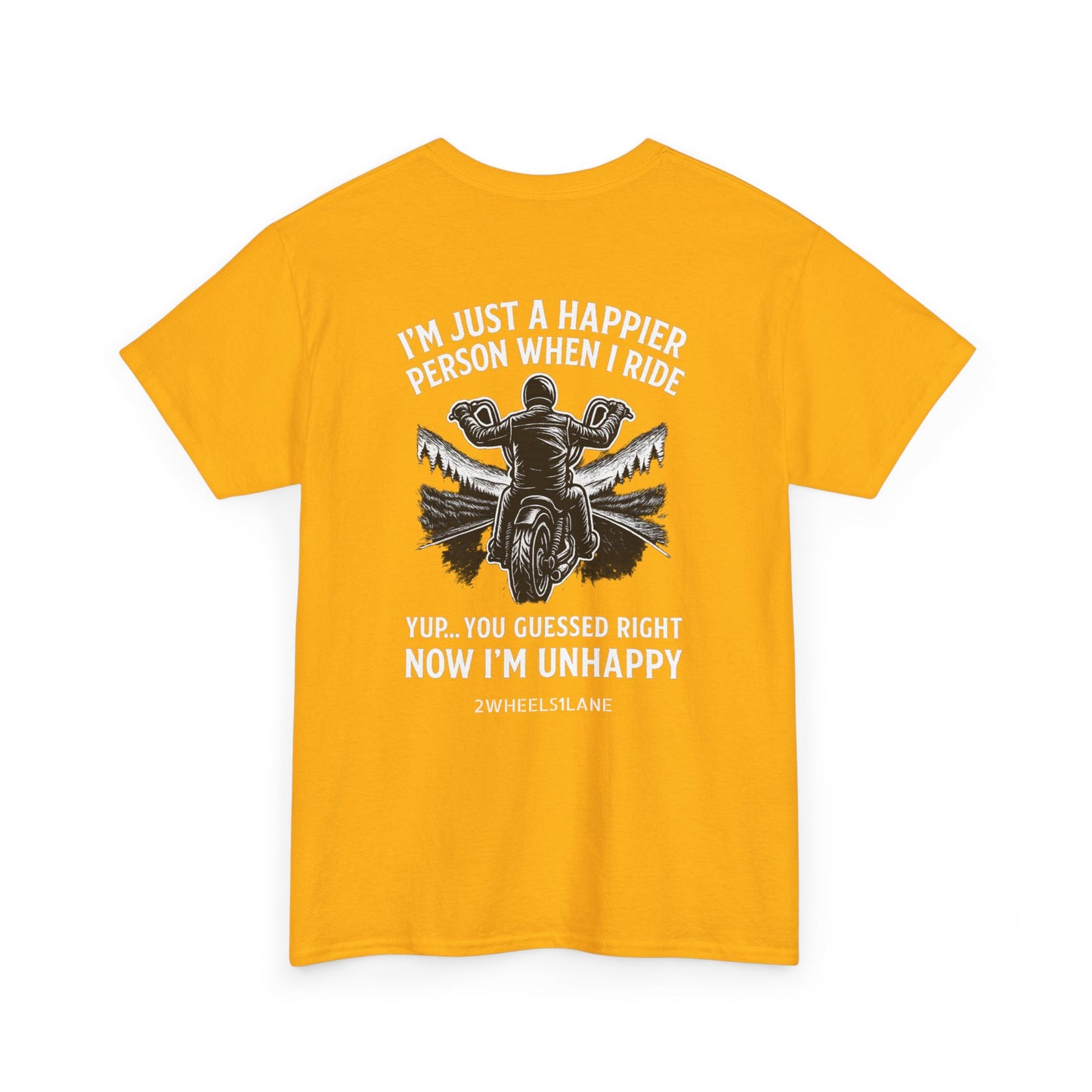 Unhappy Without the Ride” Tee – 2WHEELS1LANE Edition