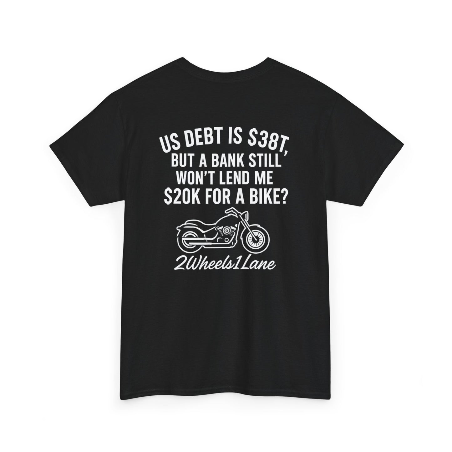 Biker T-Shirt – US Debt $38T but No $20K Bike Loan, 2wheels1lane