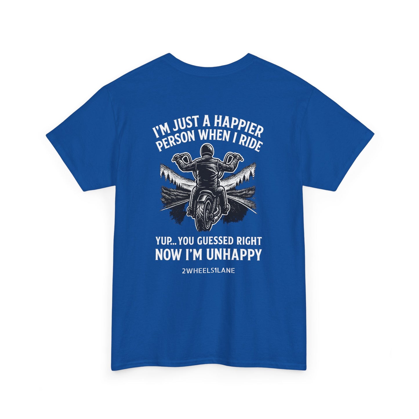 Unhappy Without the Ride” Tee – 2WHEELS1LANE Edition