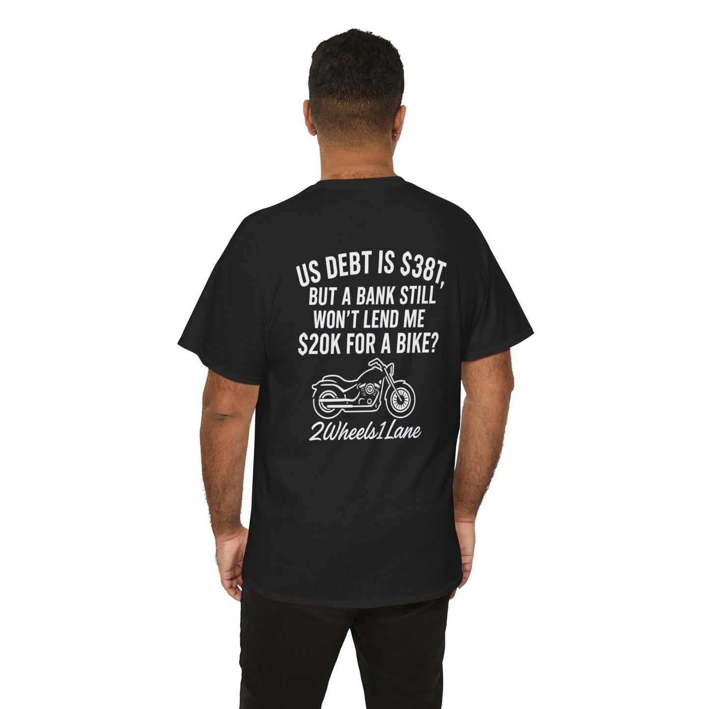 Biker T-Shirt – US Debt $38T but No $20K Bike Loan, 2wheels1lane