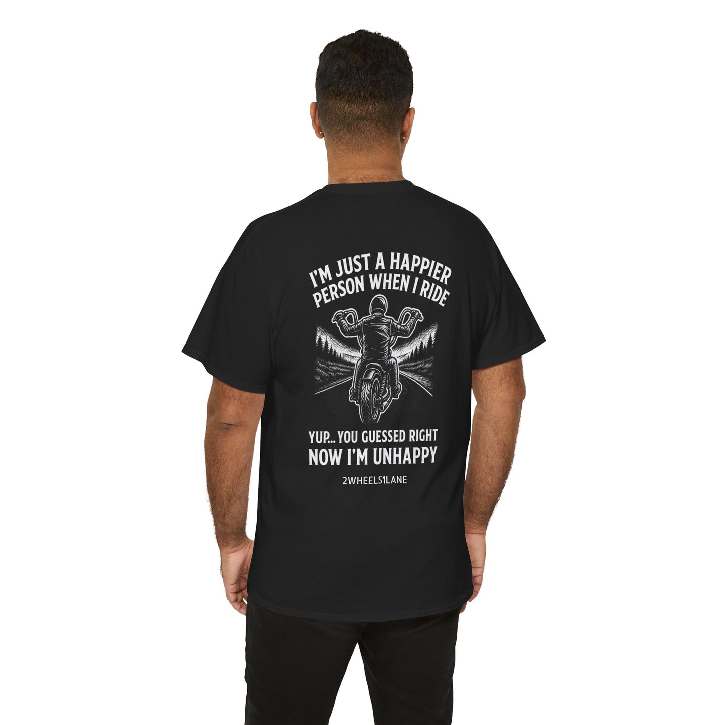 Unhappy Without the Ride” Tee – 2WHEELS1LANE Edition