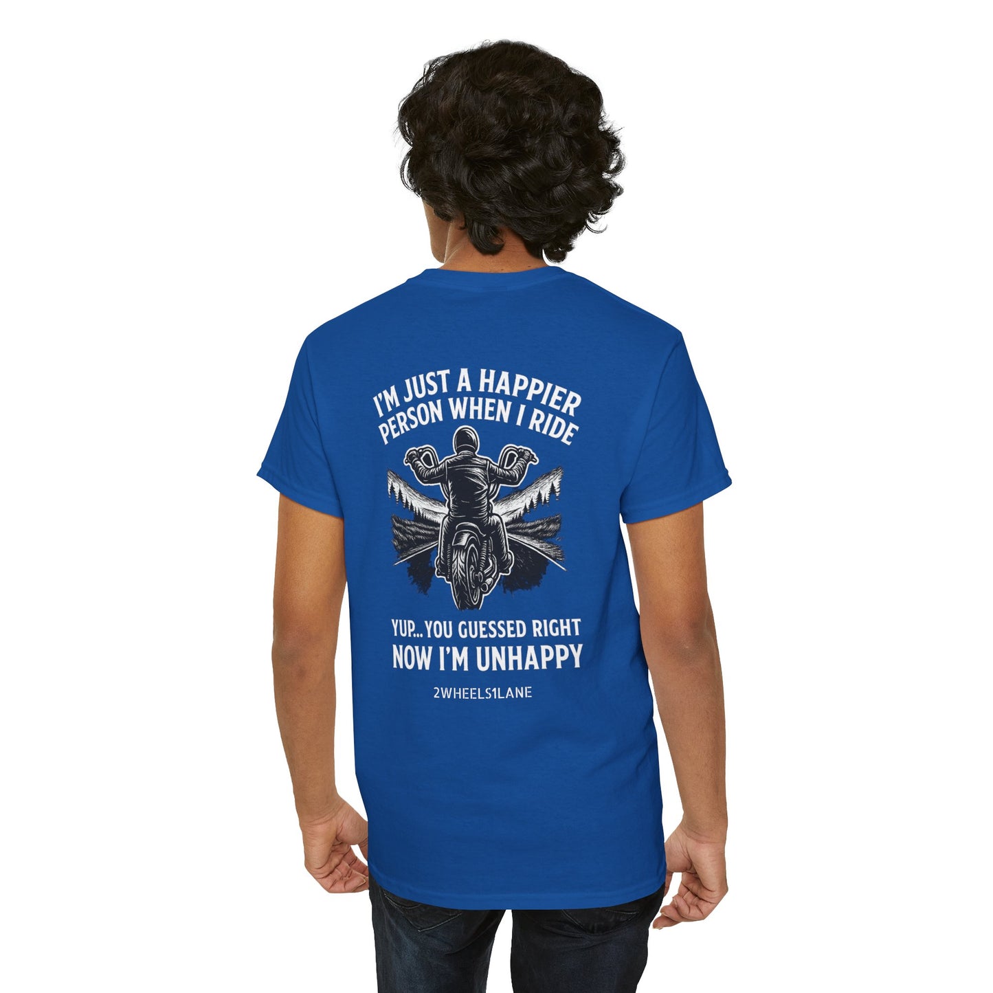 Unhappy Without the Ride” Tee – 2WHEELS1LANE Edition