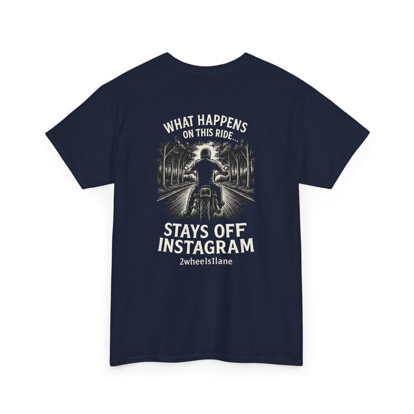 Biker T-Shirt – "What Happens on This Ride Stays Off Instagram" – 2Wheels1Lane Exclusive