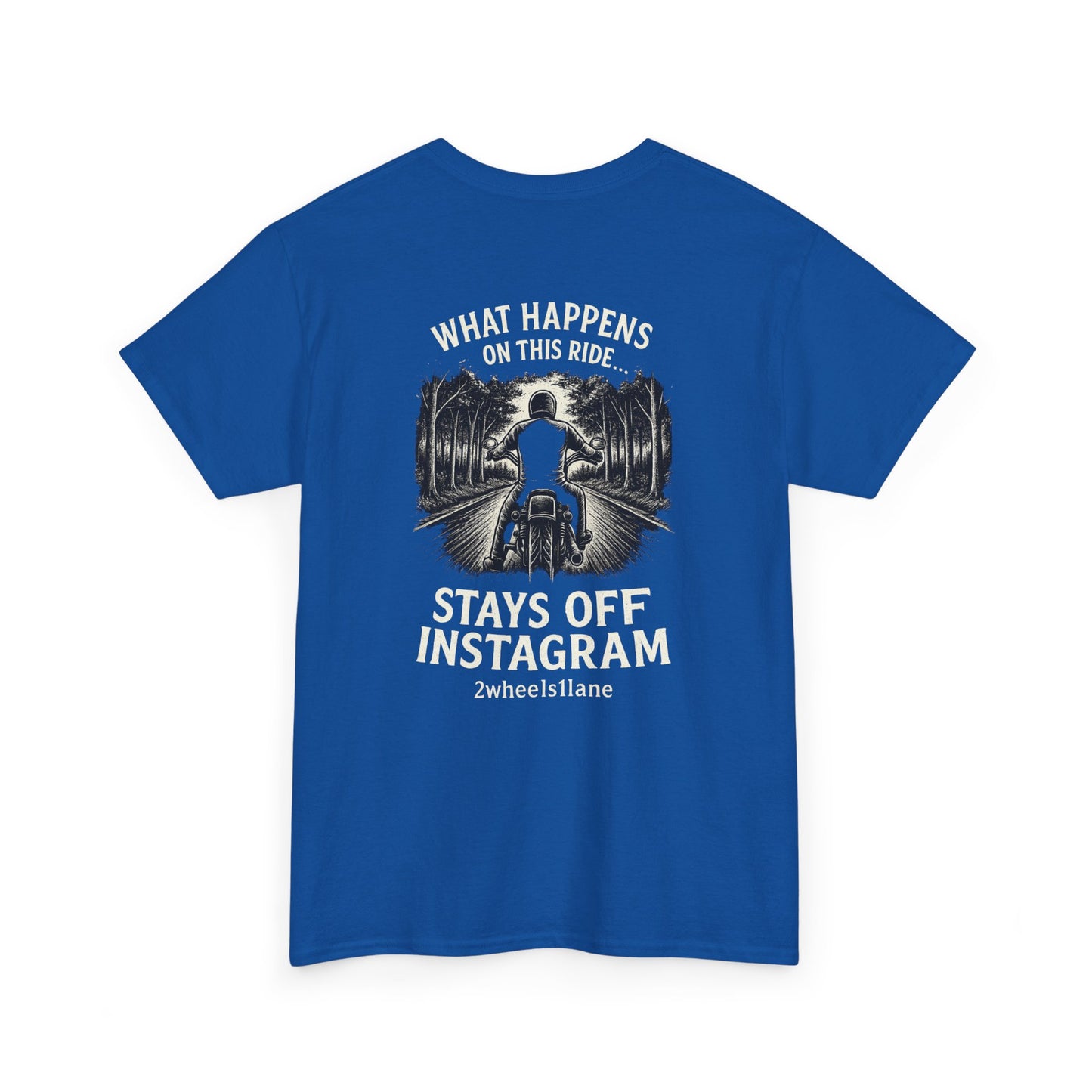Biker T-Shirt – "What Happens on This Ride Stays Off Instagram" – 2Wheels1Lane Exclusive