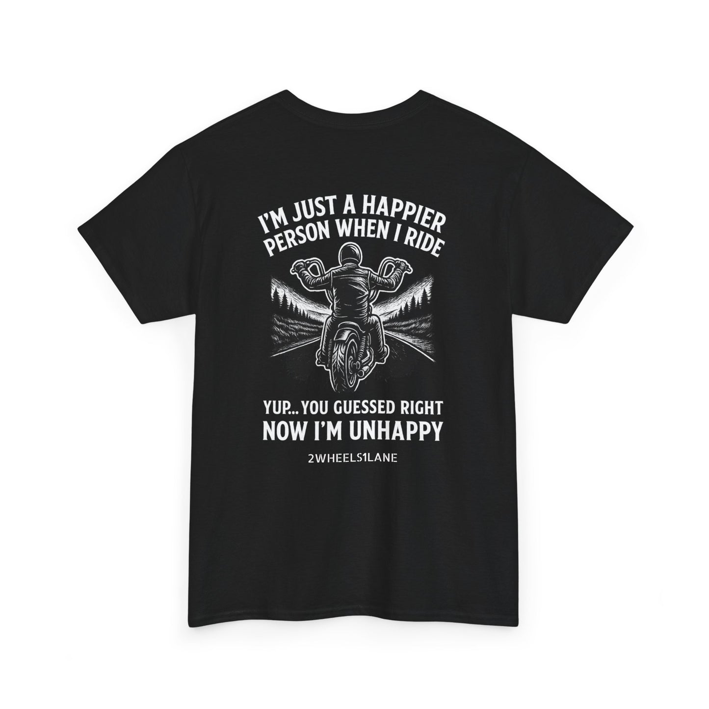 Unhappy Without the Ride” Tee – 2WHEELS1LANE Edition