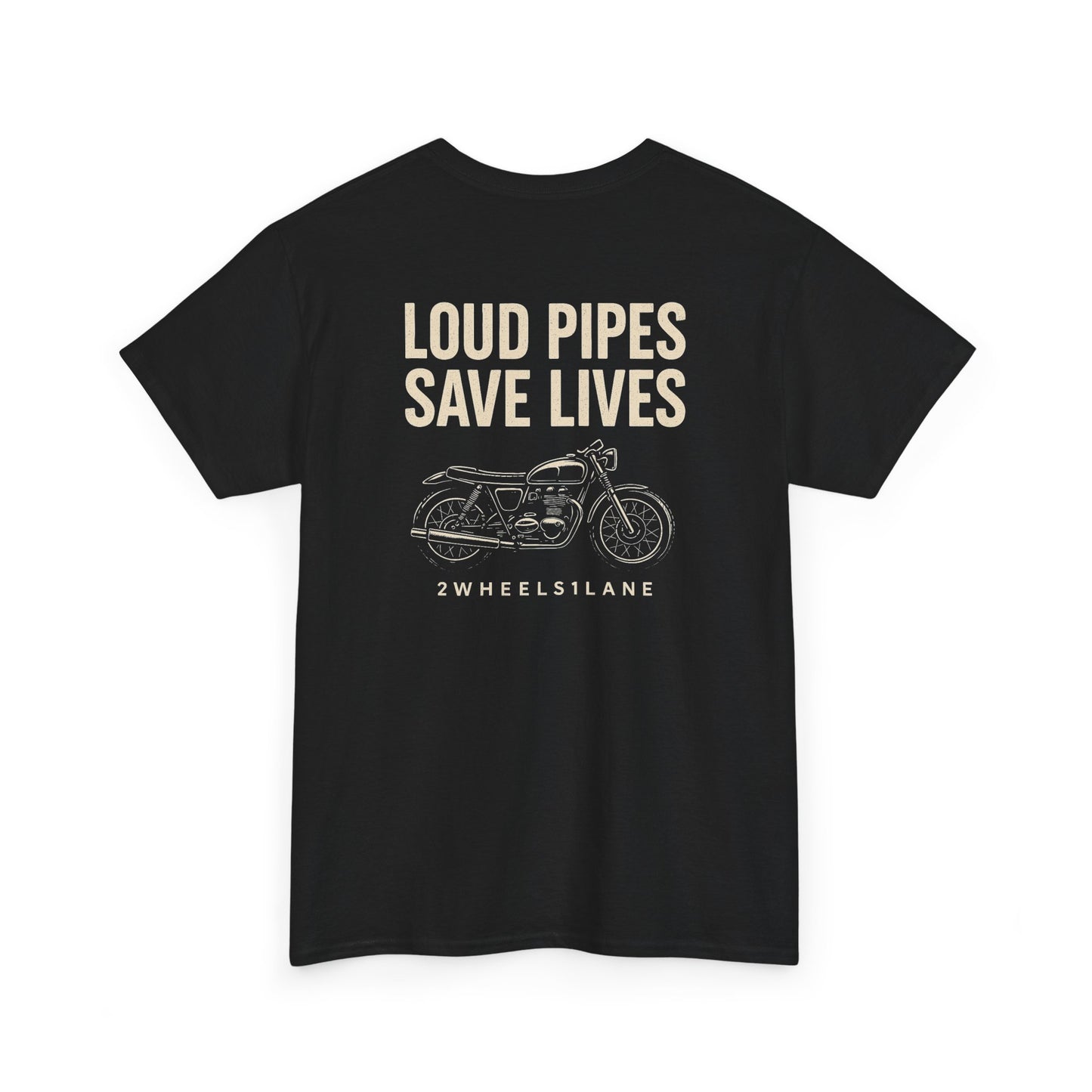 Loud Pipes Save Lives T-Shirt – Motorcycle Rider Tee | 2Wheels1Lane
