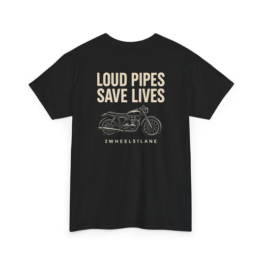 Loud Pipes Save Lives T-Shirt – Motorcycle Rider Tee | 2Wheels1Lane
