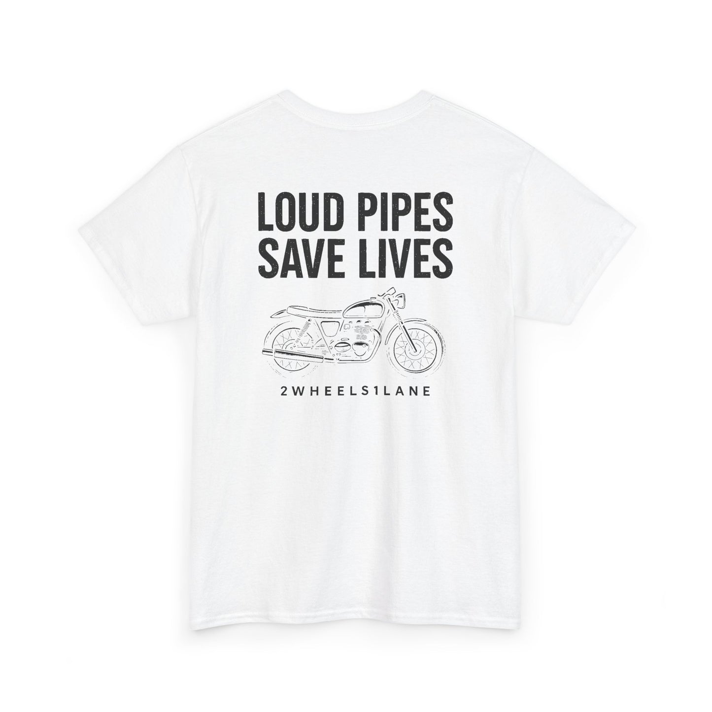 Loud Pipes Save Lives T-Shirt – Motorcycle Rider Tee | 2Wheels1Lane