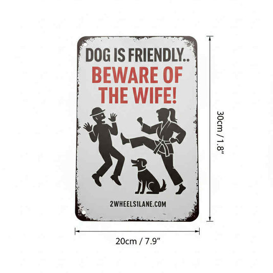 Dog Is Friendly Beware of the Wife Metal Sign – Funny Biker Garage Wall Decor 30x20cm